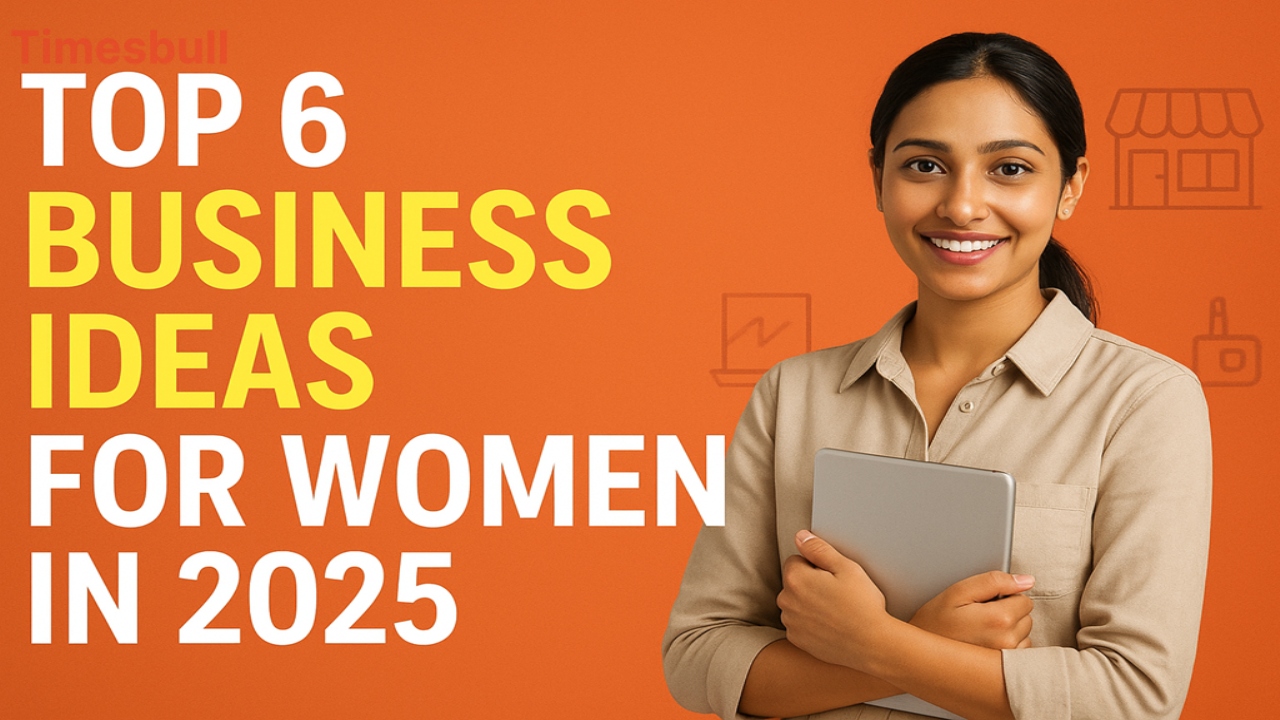 6 Idées de Business Rentables pour Femmes en 2025 : Démarrez avec 10 000 ₹ et Gagnez 50 000 ₹ par Mois !