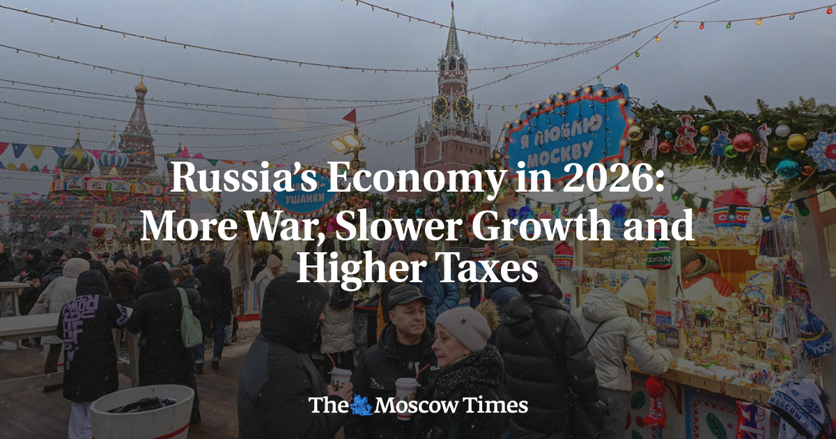 L’économie de la Russie en 2026 : une guerre grandissante, une croissance ralentie et des impôts en hausse !